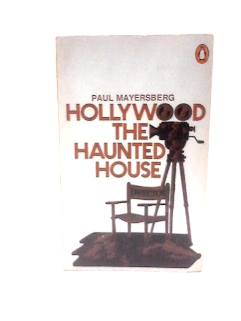 Hollywood the Haunted House By Paul Mayersberg