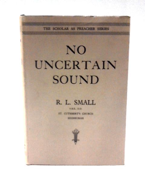 No Uncertain Sound (Scholar as Preacher Series) By R Leonard Small