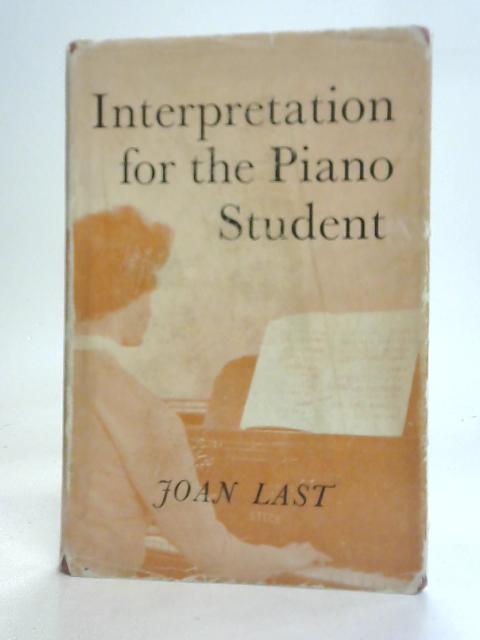 Interpretation for the Piano Student By Joan Last