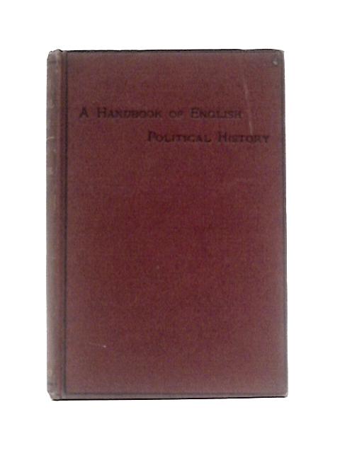 A Handbook In Outline Of The Political History Of England To 1894 von A H D Acland C.Ransome