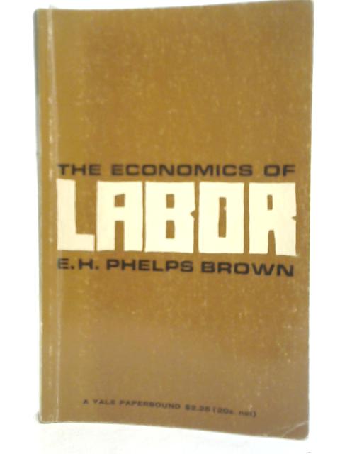 The Economics of Labor By Ernest Henry Phelps Brown