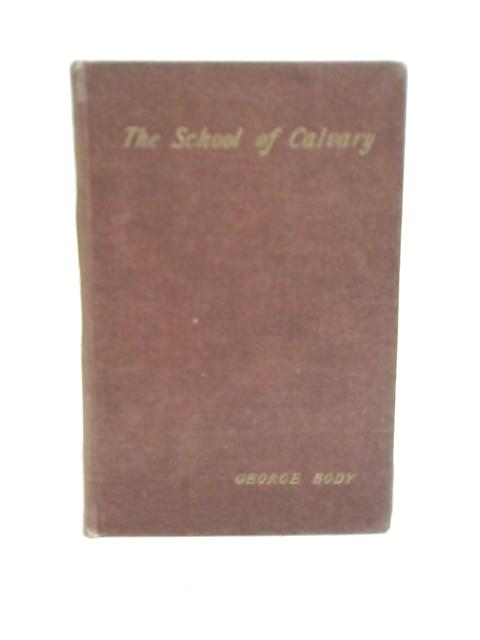 The School Of Calvary By George Body