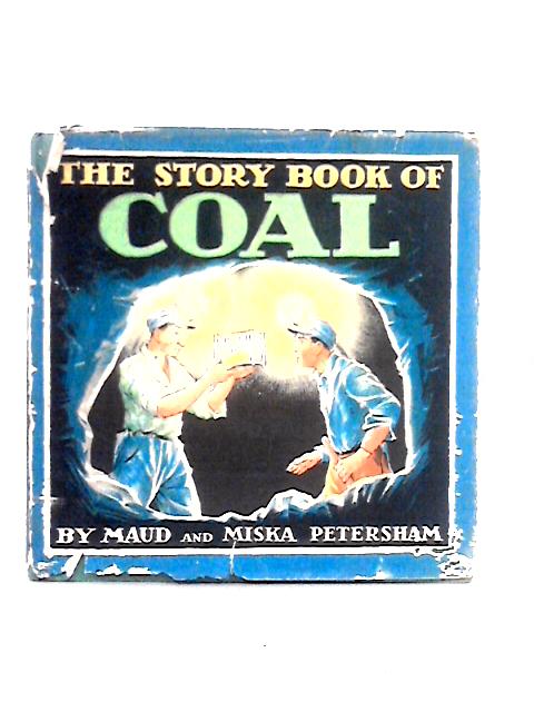 The Story Book Of Coal von Maud & Miska Petersham