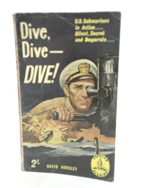 Dive, Dive - Dive ! By David Horsley