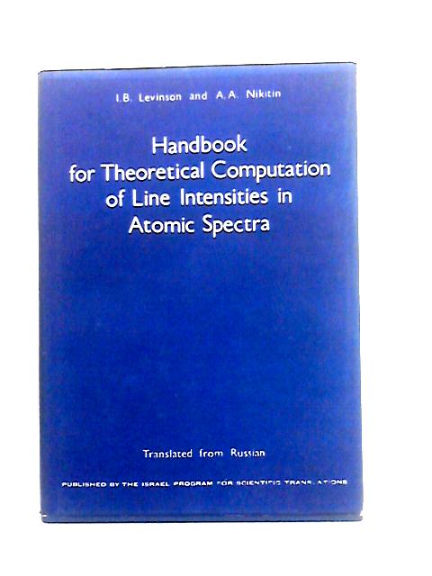 Handbook for Theoretical Computation of Line Intensities in Atomic Spectra von I. B. Levinson & A. A. Nikitin