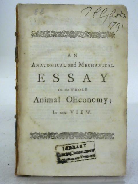 An Anatomical and Mechanical Essay on the Whole Animal Oeconomy; in One View - Vol I von John Cook