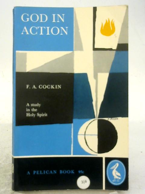 God in Action - A Study in the Holy Spirit von F A Cockin