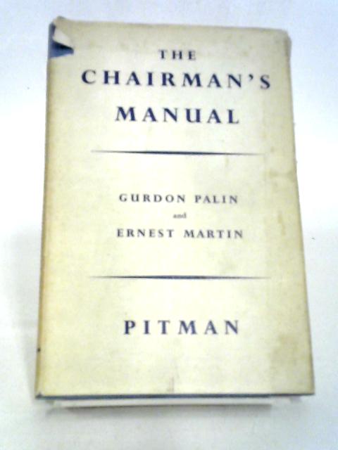 The Chairman's Manual By G Palin & E Martin