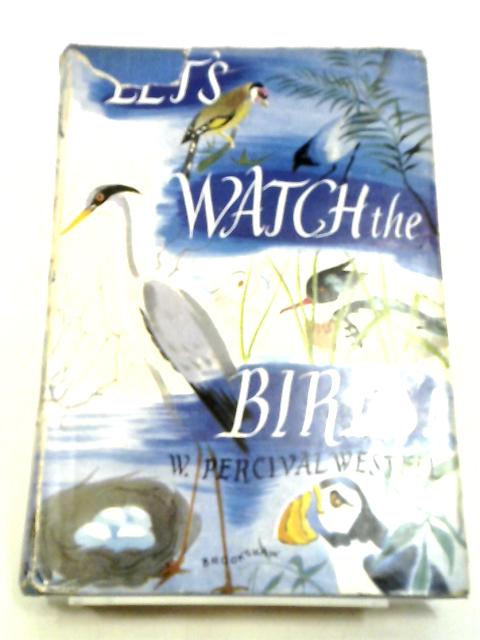 Lets Watch The Birds By W. Percival Westell