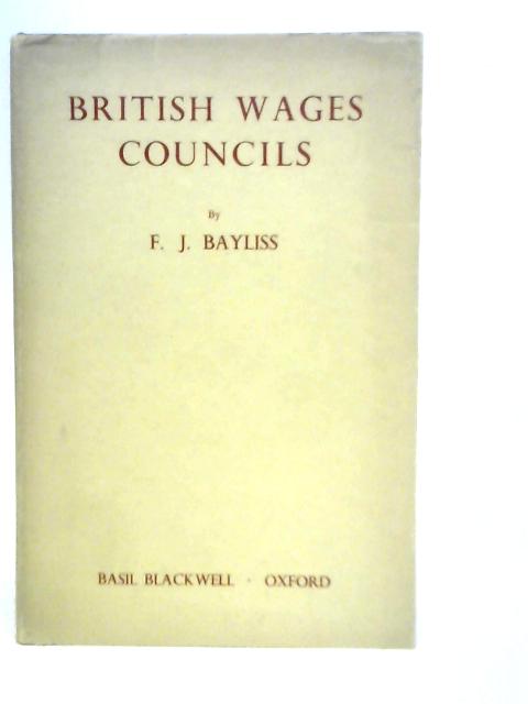 British Wages Council By F.J.Bayliss