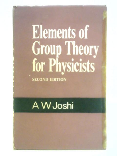 Elements of Group Theory for Physicists von A. W. Joshi