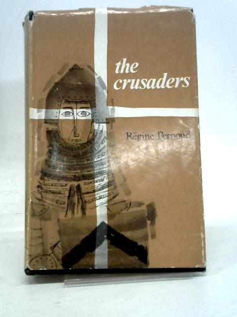 The Crusaders By Pernoud. R