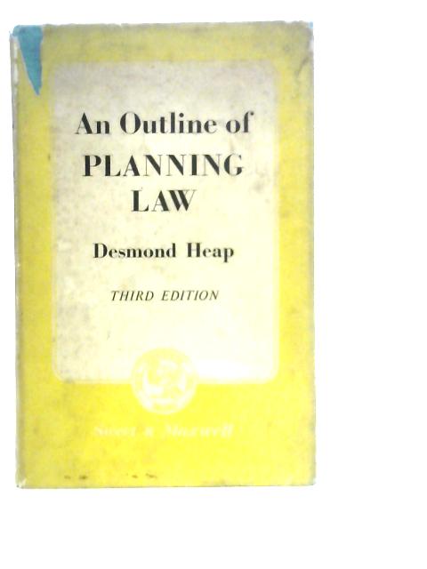 An Outline of Planning Law By Desmond Heap