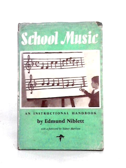 School Music: An Instructional Handbook By Edmund Niblett