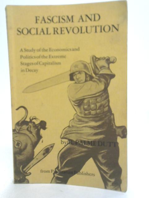 Fascism And Social Revolution By R. Palme Dutt