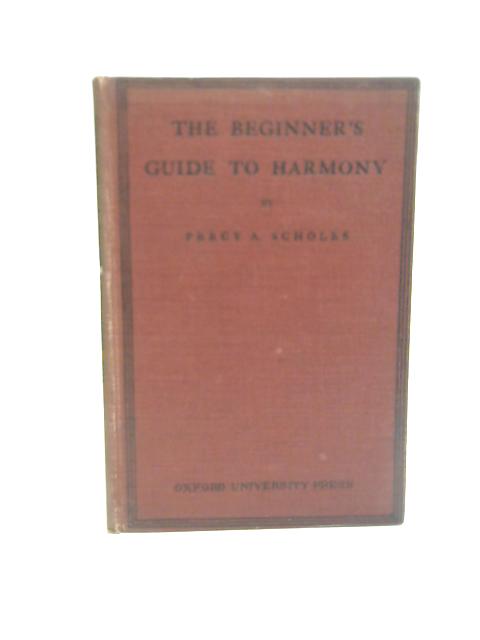 The Beginner's Guide to Harmony von Percy A. Scholes