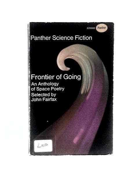 Frontier of Going - an Anthology of Space Poetry von John Fairfax (Ed.)