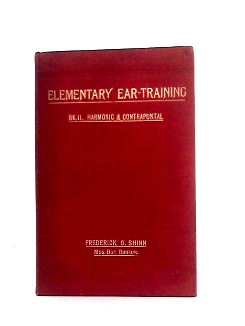 Elementary Ear-Training. Book II Harmonic And Contrapuntal By Frederick G. Shinn