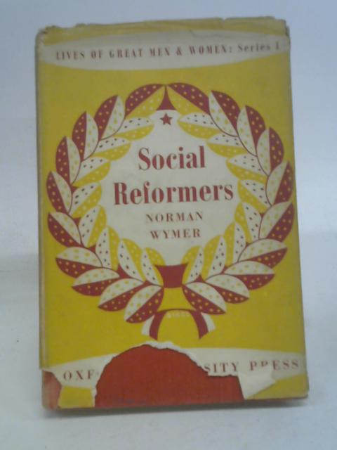 Social Reformers ~ Lives of Great Men and Women Series 1 von Norman Wymer