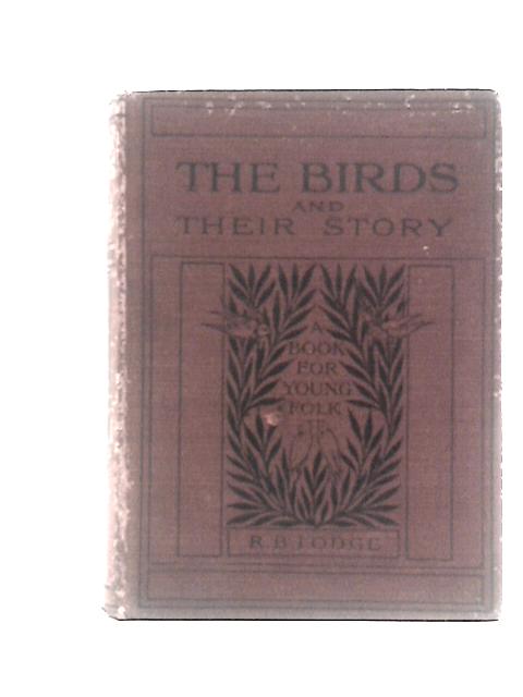 The Birds and Their Story By R. B.Lodge