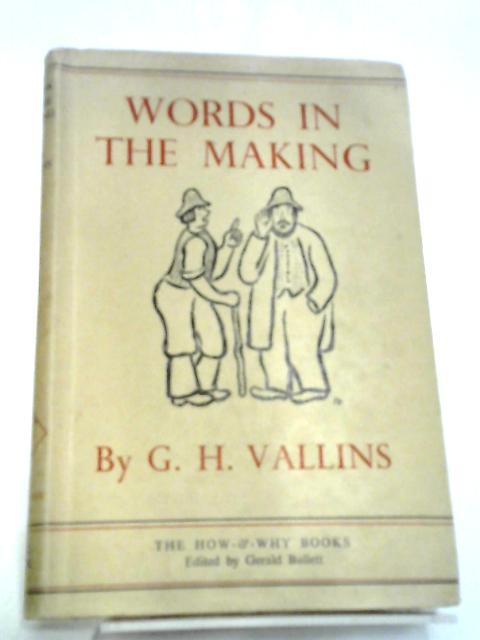 Words In The Making By G. H. Vallins