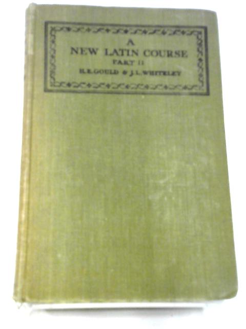 A New Latin Course Part II von H E. Gould J L Whiteley