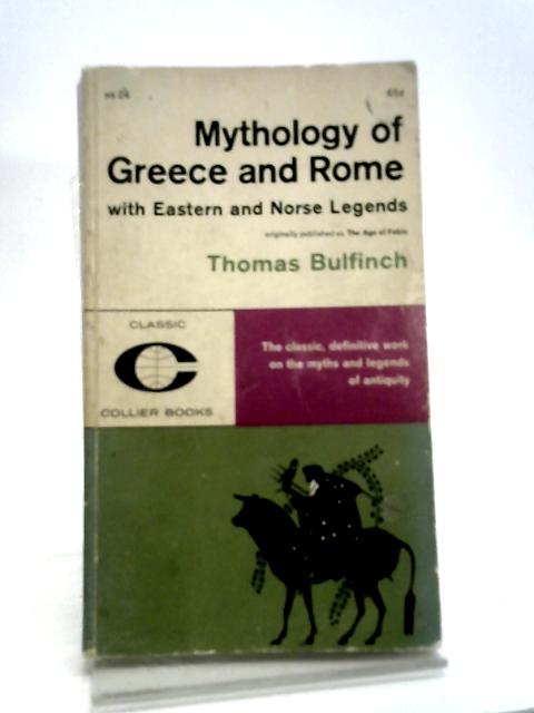 Mythology of Greece and Rome: With Eastern and Norse Legends By Thomas Bulfinch