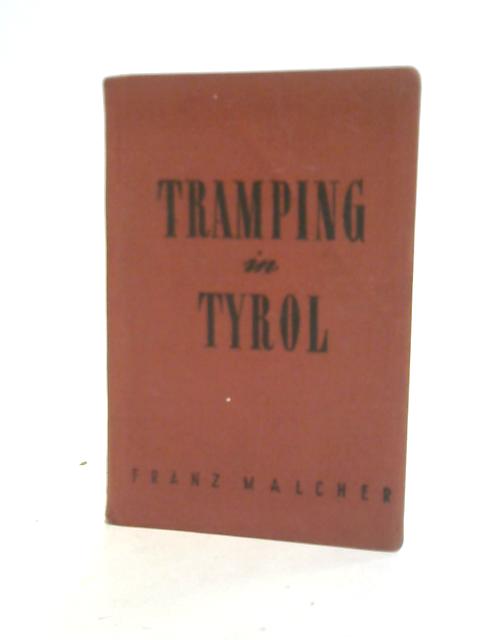 Tramping in Tyrol By Franz Malcher