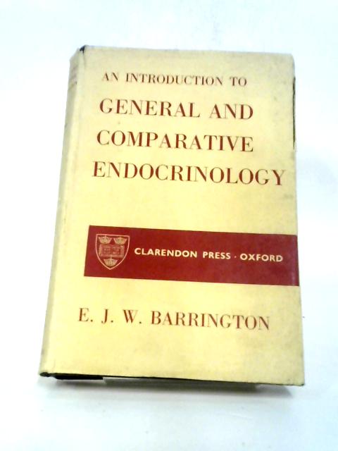 Introduction to General and Comparative Endocrinology By Barrington, E.J.W.
