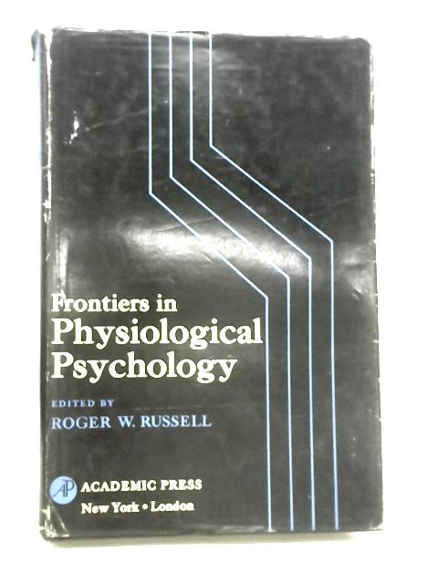 Frontiers in Physiological Psychology von Russell, Roger W. (ed.)