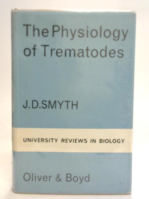 The Physiology of Trematodes von J.D. Smyth