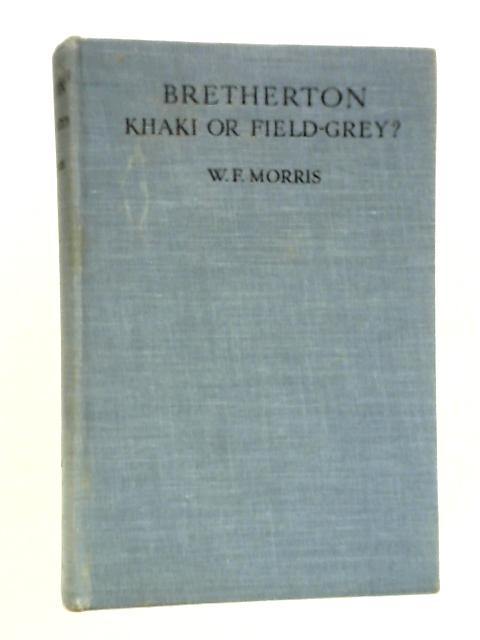 Bretherton Khaki or Field-Grey? von W F Morris