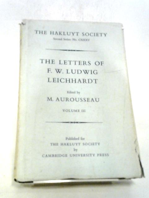 The Letters Of F. W. Ludwig Leichhardt: Vol. III. Second Series No. CXXXV: By M. Aurousseau