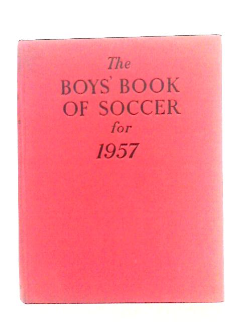 The Boys' Book Of Soccer For 1957 By Patrick Pringle (Ed.)