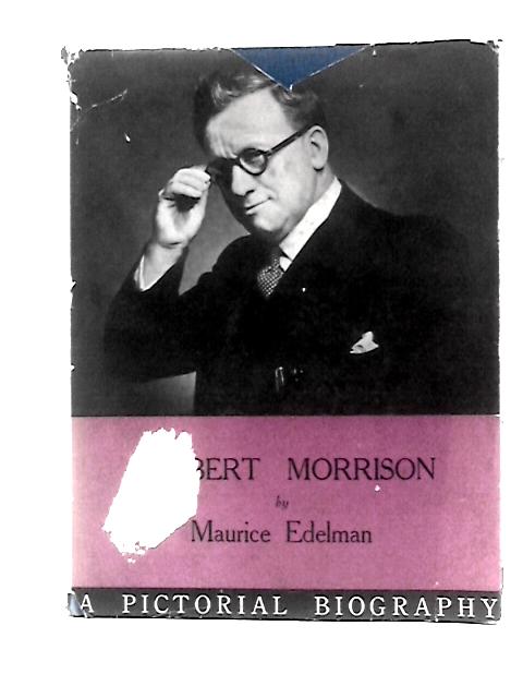 Herbert Morrison By Maurice Edelman