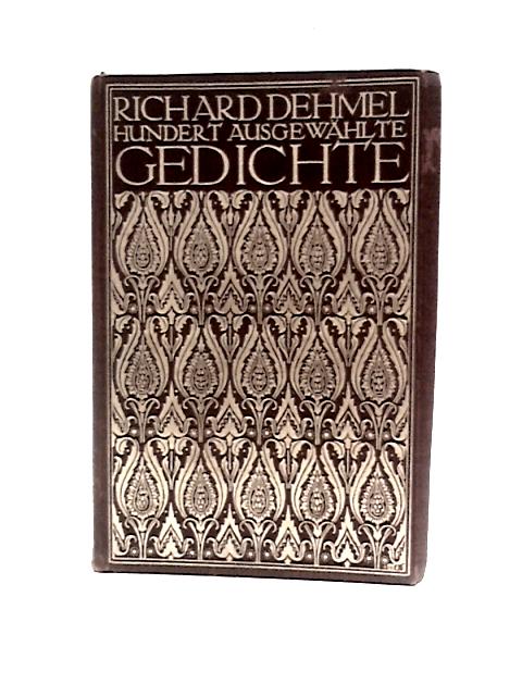 Hundert Ausgewählte Gedichte von Richard Dehmel