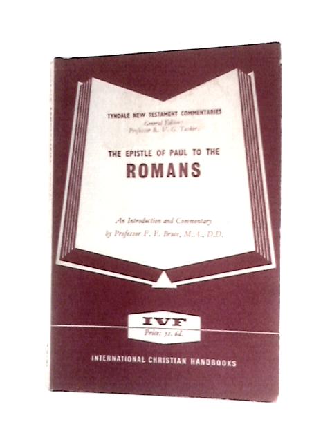 Epistle of Paul to the Romans: An Introduction and Commentary (Tyndale New Testament Commentaries) By F.F. Bruce