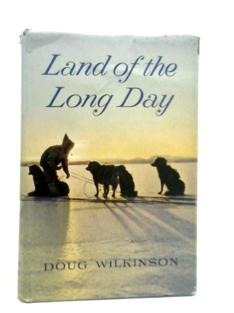 Land Of The Long Day By Doug Wilkinson