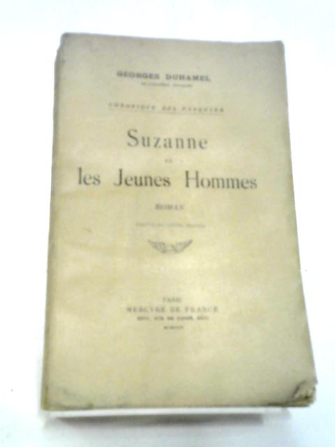 Suzanne Et Les Jeunes Hommes. By Georges Duhamel