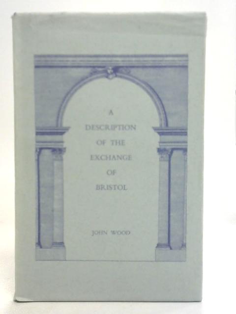 A Description of the Exchange of Bristol von John Wood