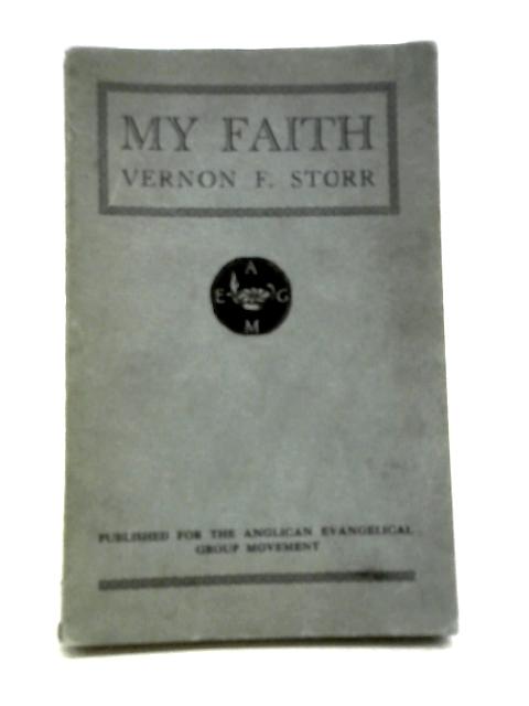 My Faith By Vernon F Storr