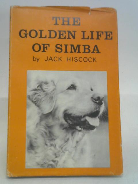 The Golden Life of Simba By Jack Hiscock