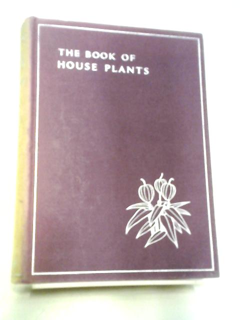 The Book of House Plants By Stanley B. Whitehead