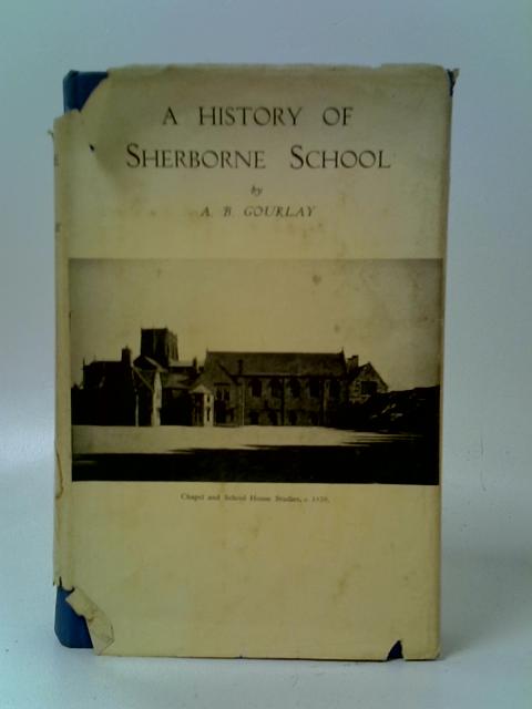 A History of Sherborne School von A. B. Gourlay