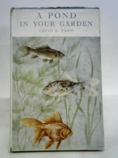 A Pond in your garden By Cecil g. Trew