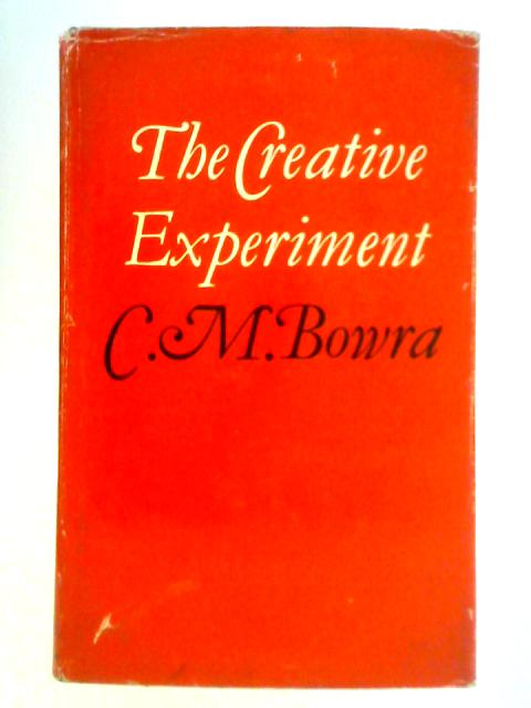 The Creative Experiment von C. M. Bowra