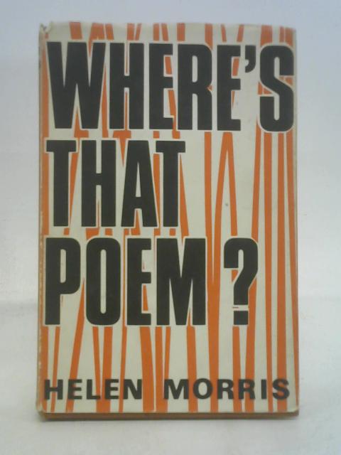 Where's that poem? An index of poems for children, arranged by subject, with a bibliography of books of poetry and anintroducttion on the teaching of poetry By Helen Morris