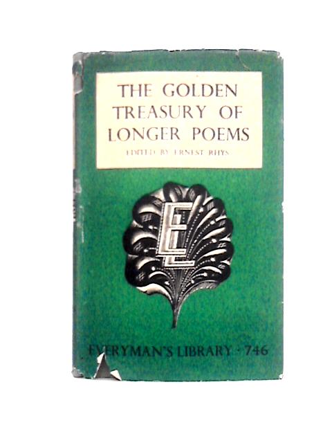 The Golden Treasury of Longer Poems von Ernest Rhys (Ed)