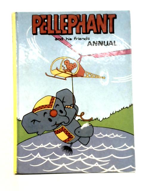 Pellephant and his friends annual. von .