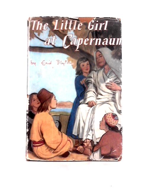 The Little Girl at Capernaum By Enid Blyton Elsie Walker